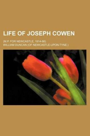 Cover of Life of Joseph Cowen; (M.P. for Newcastle, 1814-86)