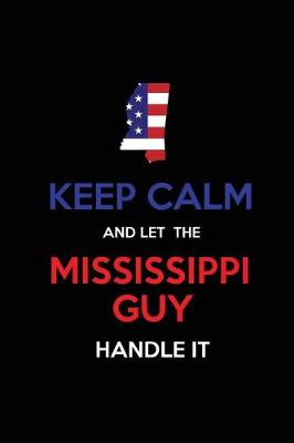 Book cover for Keep Calm and Let the Mississippi Guy Handle It