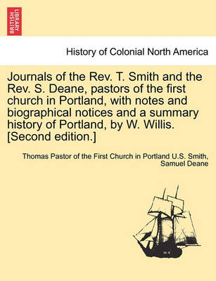 Book cover for Journals of the REV. T. Smith and the REV. S. Deane, Pastors of the First Church in Portland, with Notes and Biographical Notices and a Summary Histor