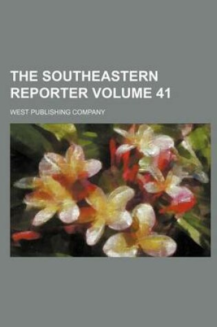 Cover of The Southeastern Reporter Volume 41