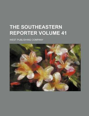 Book cover for The Southeastern Reporter Volume 41