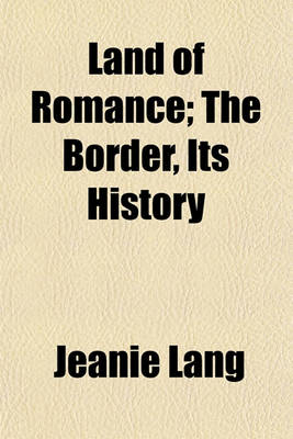 Book cover for Land of Romance; The Border, Its History