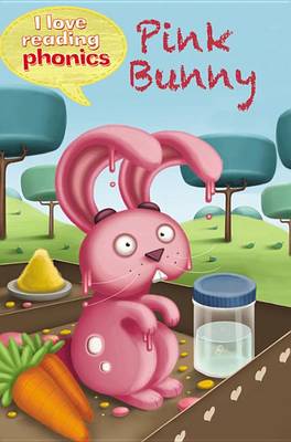 Cover of I Love Reading Phonics Level 2: Pink Bunny