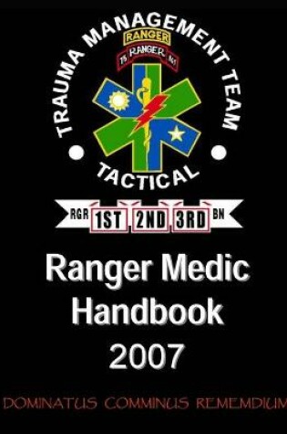 Cover of Ranger Medic Handbook: 75th Ranger Regiment Trauma Management Team (Tactical) (2007 Edition)