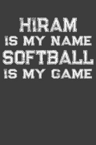 Cover of Hiram Is My Name Softball Is My Game