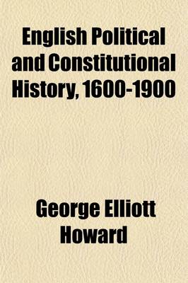 Book cover for English Political and Constitutional History, 1600-1900; Syllabus of a Course of Lectures Delivered at Cornell University, July-August, 1902