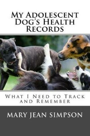 Cover of My Adolescent Dog's Health Records