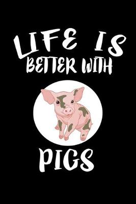 Book cover for Life Is Better With Pigs