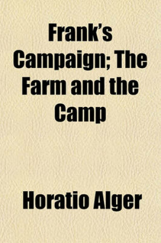 Cover of Frank's Campaign; The Farm and the Camp