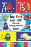 Book cover for My First Fruit ABC Coloring Writing Practice Book