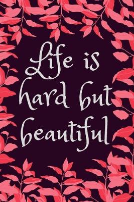 Book cover for Life is Hard But Beautiful