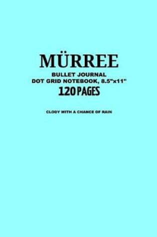 Cover of Murree Bullet Journal, Cloudy With a Chance of Rain, Dot Grid Notebook, 8.5 x 11, 120 Pages