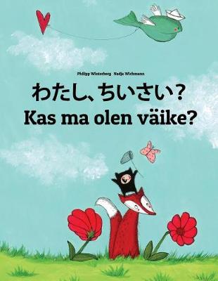 Book cover for Watashi, chiisai? Kas ma olen väike?