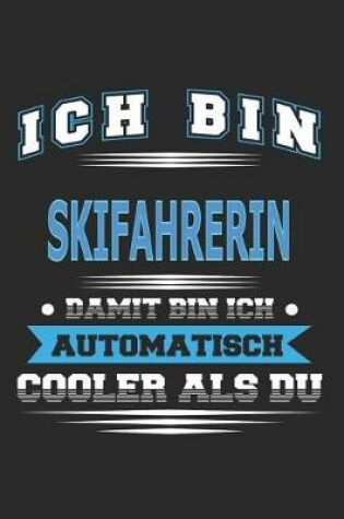 Cover of Ich bin Skifahrerin Damit bin ich automatisch cooler als du