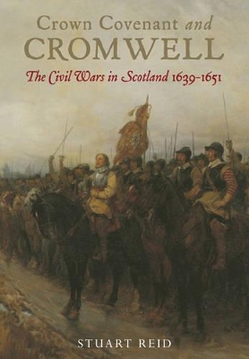 Book cover for Crown Covenant and Cromwell: The Civil Wars in Scotland 1639-1651