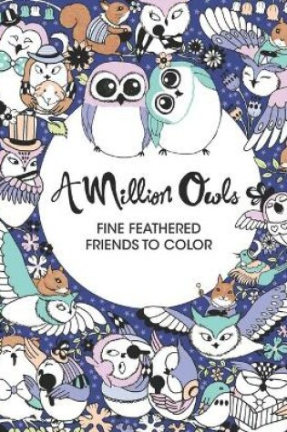 Cover of A Million Owls Fine Feathered Friends to Color