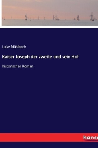 Cover of Kaiser Joseph der zweite und sein Hof