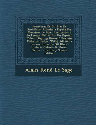 Book cover for Aventuras de Gil Blas de Santillana, Robadas a Espana Por Monsieur Le Sage, Restituidas a Su Lengua Nativa Por Un Espanol Zeloso [Signing Himself Joaq
