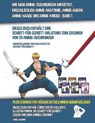 Book cover for Wie Man Anime-Zeichnungen Anfertigt, Einschließlich Anime-Anatomie, Anime-Augen, Anime-Haare und Anime-Kinder - Band 1
