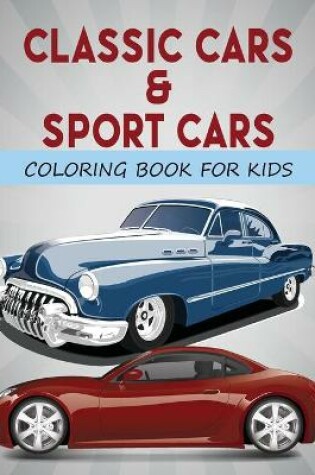 Cover of Classic Cars & Sport Cars Coloring Book for Kids