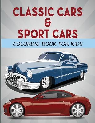 Book cover for Classic Cars & Sport Cars Coloring Book for Kids