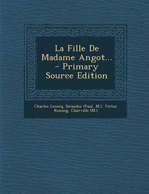 Book cover for La Fille de Madame Angot... - Primary Source Edition