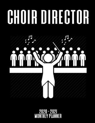 Book cover for Choir Director 2020 - 2021 Monthly Planner