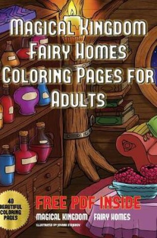 Cover of Magical Kingdom - Fairy Homes Coloring Pages for Adults