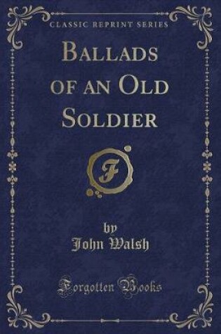 Cover of Ballads of an Old Soldier (Classic Reprint)