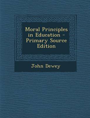 Book cover for Moral Principles in Education - Primary Source Edition