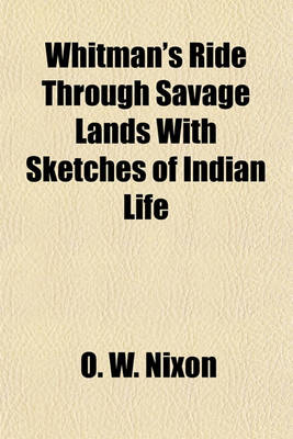 Book cover for Whitman's Ride Through Savage Lands with Sketches of Indian Life