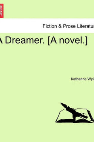 Cover of A Dreamer. [A Novel.]