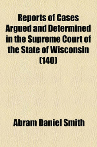 Cover of Wisconsin Reports; Cases Determined in the Supreme Court of Wisconsin Volume 140