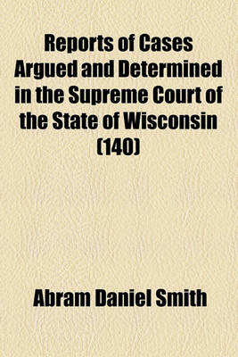 Book cover for Wisconsin Reports; Cases Determined in the Supreme Court of Wisconsin Volume 140