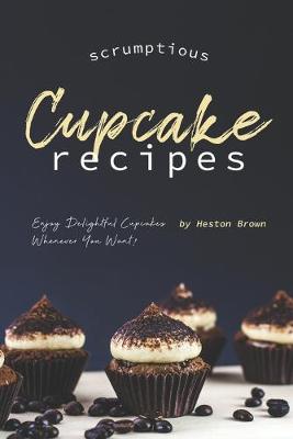 Book cover for Scrumptious Cupcake Recipes