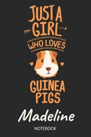 Cover of Just A Girl Who Loves Guinea Pigs - Madeline - Notebook