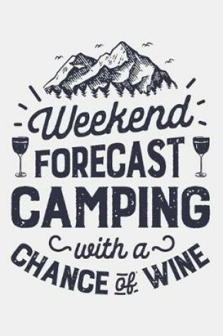 Cover of Weekend Forecast Camping With a Chance of Wine