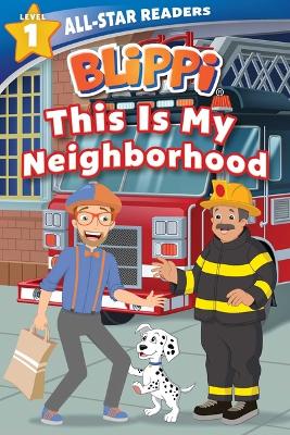 Book cover for Blippi: This Is My Neighborhood: All-Star Reader Level 1