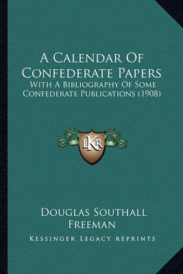 Book cover for A Calendar of Confederate Papers a Calendar of Confederate Papers