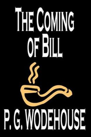 Cover of The Coming of Bill by P. G. Wodehouse, Fiction, Literary