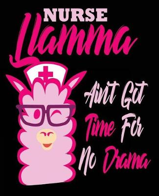 Book cover for Nurse Llama Ain't Got Time For No Drama