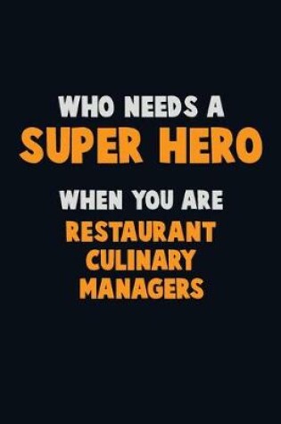 Cover of Who Need A SUPER HERO, When You Are Restaurant Culinary Managers