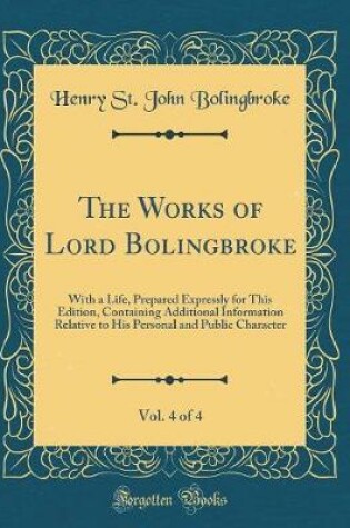 Cover of The Works of Lord Bolingbroke, Vol. 4 of 4