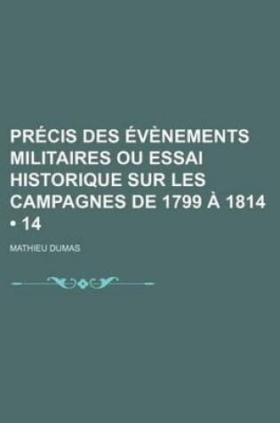 Cover of Precis Des Evenements Militaires Ou Essai Historique Sur Les Campagnes de 1799 a 1814 (14)