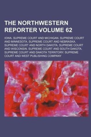 Cover of The Northwestern Reporter Volume 62