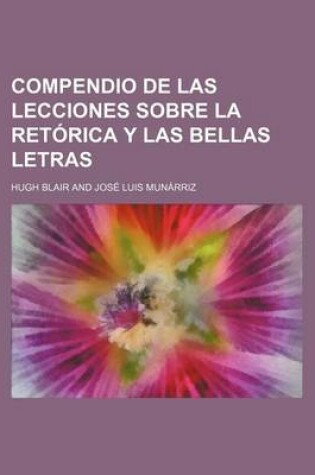 Cover of Compendio de Las Lecciones Sobre La Retorica y Las Bellas Letras