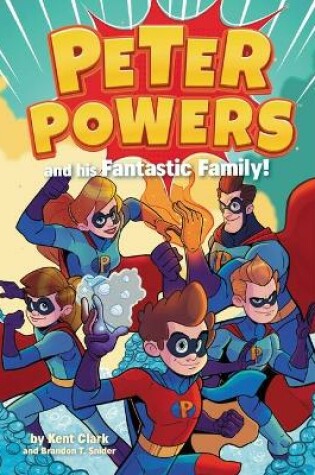 Cover of Peter Powers and His Fantastic Family!
