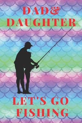 Book cover for Dad & Daughter Go Fishing