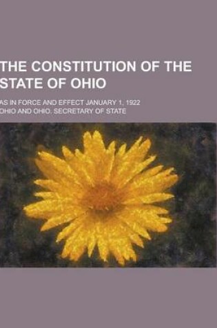 Cover of The Constitution of the State of Ohio; As in Force and Effect January 1, 1922