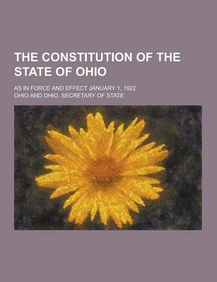 Book cover for The Constitution of the State of Ohio; As in Force and Effect January 1, 1922